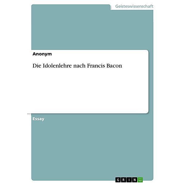 Die Idolenlehre nach Francis Bacon