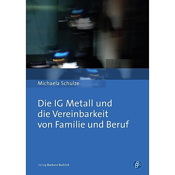 Die IG Metall und die Vereinbarkeit von Familie und Beruf, Michaela Schulze
