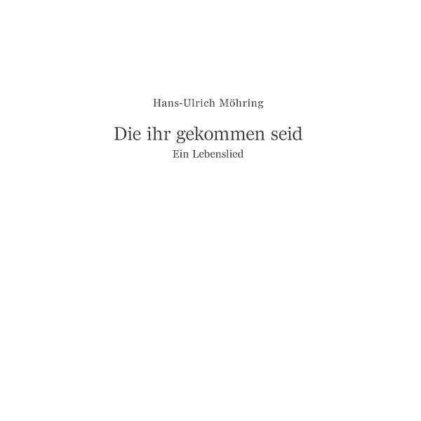 Die ihr gekommen seid, Hans-Ulrich Möhring