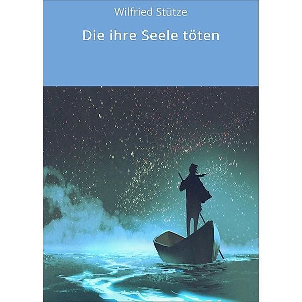 Die ihre Seele töten, Wilfried Stütze