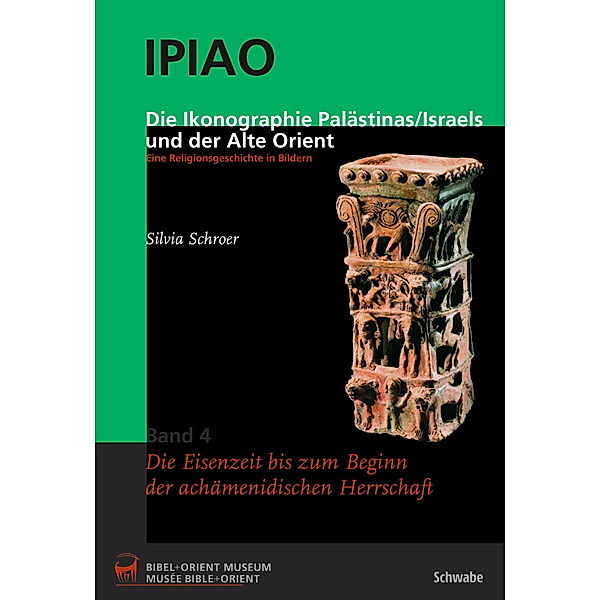 Die Ikonographie Palästinas/Israels und der Alte Orient. Eine Religionsgeschichte in Bildern, 4 Bde., Silvia Schroer