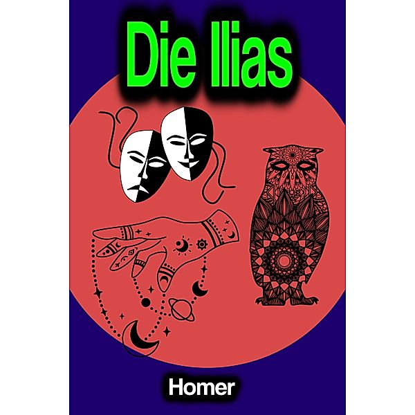 Die Ilias, Homer