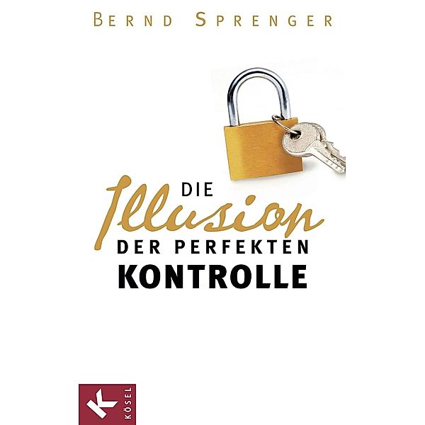 Die Illusion der perfekten Kontrolle, Bernd Sprenger