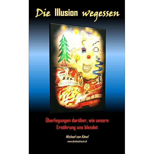 Die Illusion wegessen / Gesellschaft verstehen Bd.4, Michael von Känel