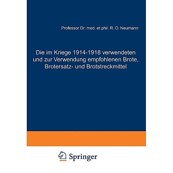 Die im Kriege 1914-1918 verwendeten und zur Verwendung empfohlenen Brote, Brotersatz- und Brotstreckmittel, Rudolf Otto Neumann