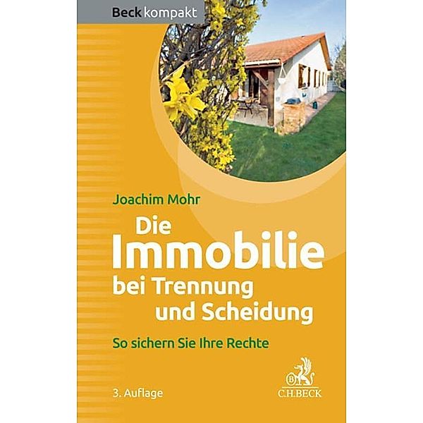 Die Immobilie bei Trennung und Scheidung / Beck kompakt - prägnant und praktisch, Joachim Mohr