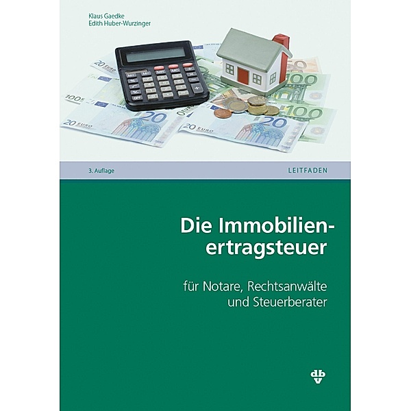 Die Immobilienertragsteuer (Ausgabe Österreich), Klaus Gaedke, Edith Huber-Wurzinger