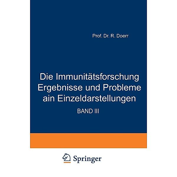 Die Immunitätsforschung Ergebnisse und Probleme in Einzeldarstellungen / Monographien aus dem Gesamtgebiet der Physiologie der Pflanzen und der Tiere Bd.3, Robert Doerr