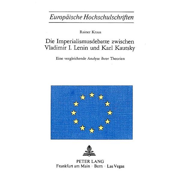 Die Imperialismusdebatte zwischen Vladimir I., Lenin und Karl Kautsky, Rainer Kraus