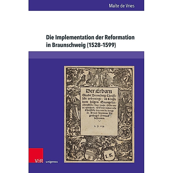 Die Implementation der Reformation in Braunschweig (1528-1599), Malte de Vries