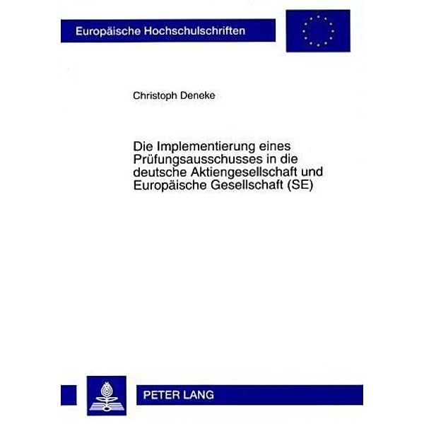 Die Implementierung eines Prüfungsausschusses in die deutsche Aktiengesellschaft und Europäische Gesellschaft (SE), Christoph Deneke