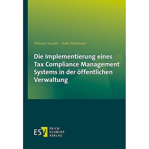 Die Implementierung eines Tax Compliance Management Systems in der öffentlichen Verwaltung, Helena Sauter, Gabi Meissner