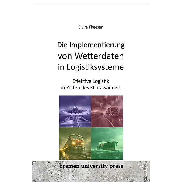 Die Implementierung von Wetterdaten in Logistiksysteme, Elvira Theesen