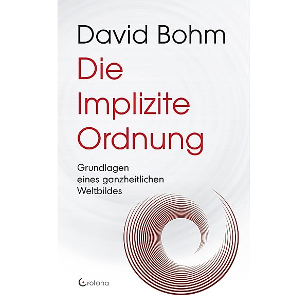 Die Implizite Ordnung - Grundlagen eines ganzheitlichen Weltbildes, David Bohm
