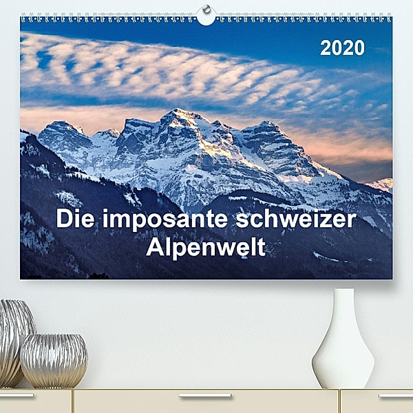 Die imposante schweizer Alpenwelt (Premium-Kalender 2020 DIN A2 quer)