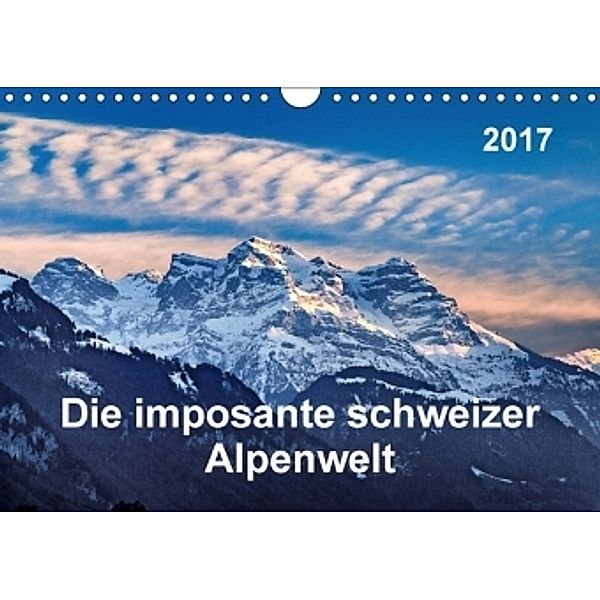 Die imposante schweizer Alpenwelt (Wandkalender 2017 DIN A4 quer), ap-photo