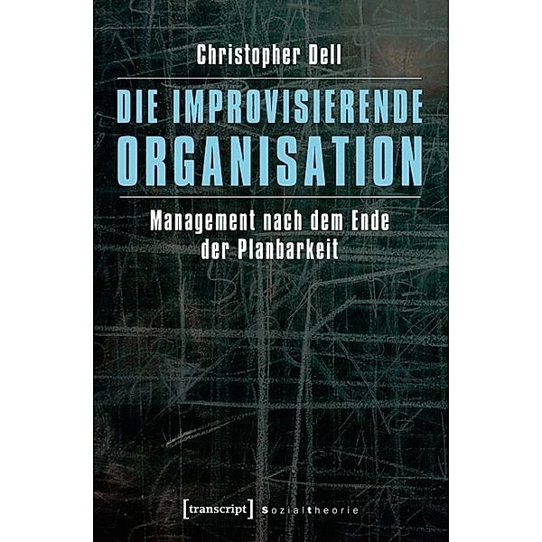 Die improvisierende Organisation, Christopher Dell