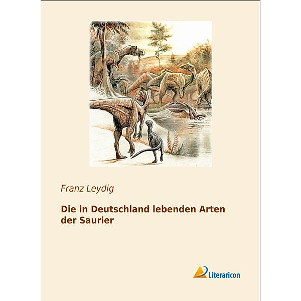 Die in Deutschland lebenden Arten der Saurier, Franz Leydig