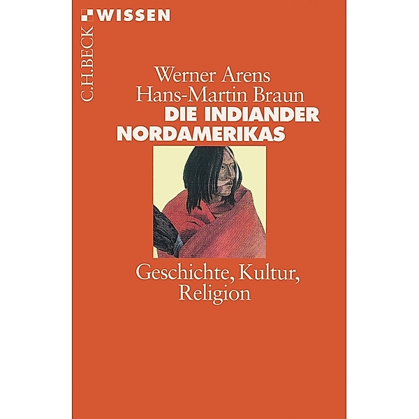 Die Indianer Nordamerikas / Beck'sche Reihe Bd.2330, Werner Arens, Hans-Martin Braun