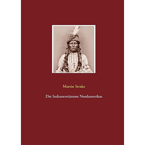 Die Indianerstämme Nordamerikas, Martin Strake