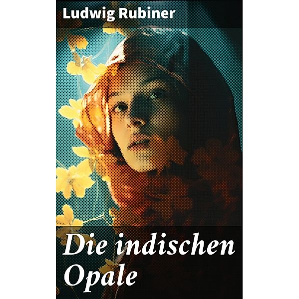 Die indischen Opale, Ludwig Rubiner