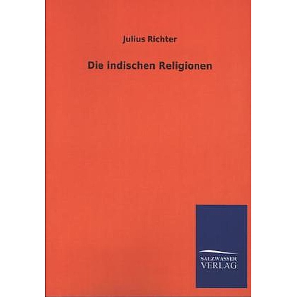 Die indischen Religionen, Julius Richter