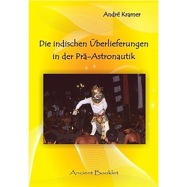 Die indischen Überlieferungen in der Prä-Astronautik / Ancient Mail, André Kramer