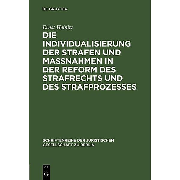 Die Individualisierung der Strafen und Maßnahmen in der Reform des Strafrechts und des Strafprozesses / Schriftenreihe der Juristischen Gesellschaft zu Berlin Bd.4, Ernst Heinitz