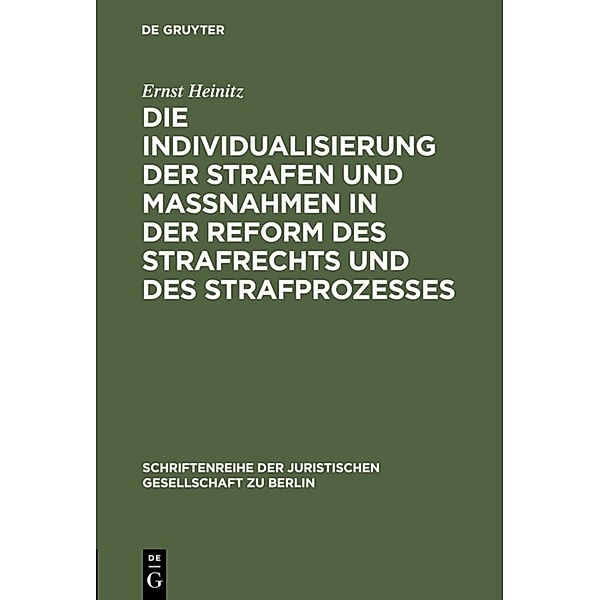 Die Individualisierung der Strafen und Maßnahmen in der Reform des Strafrechts und des Strafprozesses, Ernst Heinitz
