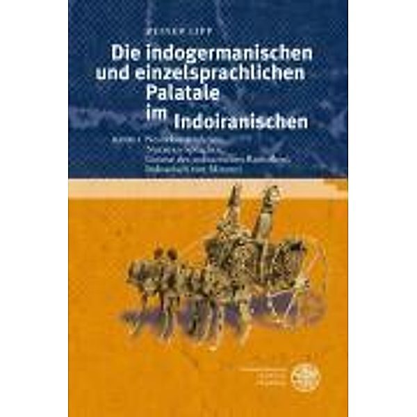 Die indogermanischen einzelsprachlichen Palatale im Indoiranischen: Bd.1 Die indogermanischen und einzelsprachlichen Palatale im Indoiranischen / Neurekonstruktion, Nuristan-Sprachen, Genese de, Reiner Lipp