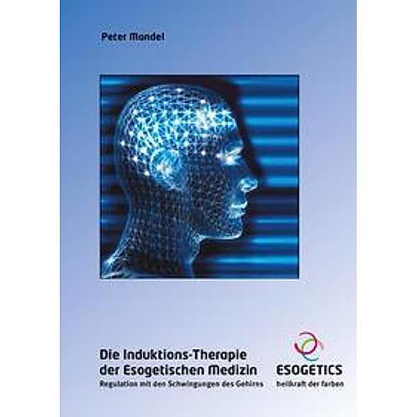 Die Induktions-Therapie der Esogetischen Medizin, Peter Mandel