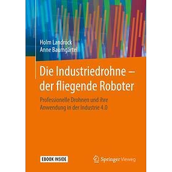 Die Industriedrohne - der fliegende Roboter, m. 1 Buch, m. 1 E-Book, Holm Landrock, Anne Baumgärtel