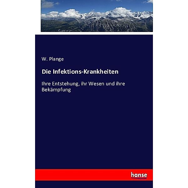 Die Infektions-Krankheiten, W. Plange