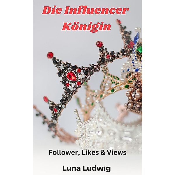 Die Influencer Königin, Luna Ludwig