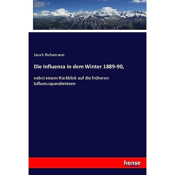 Die Influenza in dem Winter 1889-90,, Jacob Ruhemann