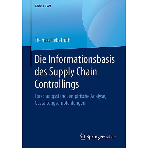 Die Informationsbasis des Supply Chain Controllings / Edition KWV, Thomas Liebetruth