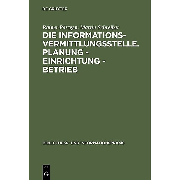 Die Informationsvermittlungsstelle. Planung - Einrichtung - Betrieb, Rainer Pörzgen, Martin Schreiber