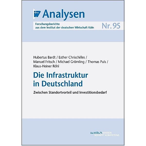 Die Infrastruktur in Deutschland, Hubertus Bardt, Esther Chrischilles, Manuel Fritsch, Michael Grömling, Thomas Puls, Klaus-Heiner Röhl