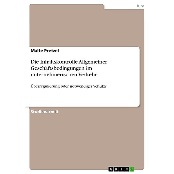 Die Inhaltskontrolle Allgemeiner Geschäftsbedingungen im unternehmerischen Verkehr, Malte Pretzel