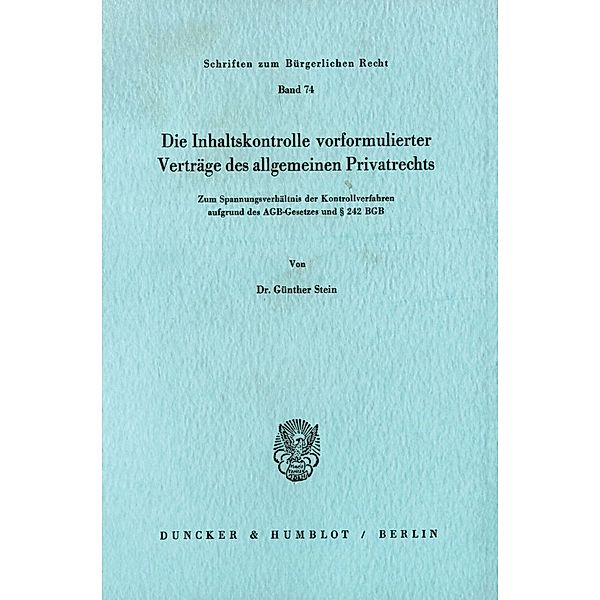 Die Inhaltskontrolle vorformulierter Verträge des allgemeinen Privatrechts., Günther Stein