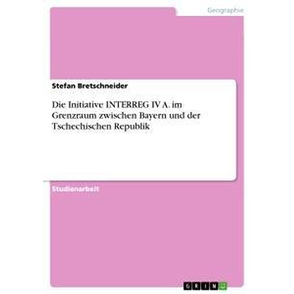 Die Initiative INTERREG IV A. im Grenzraum zwischen Bayern und der Tschechischen Republik, Stefan Bretschneider