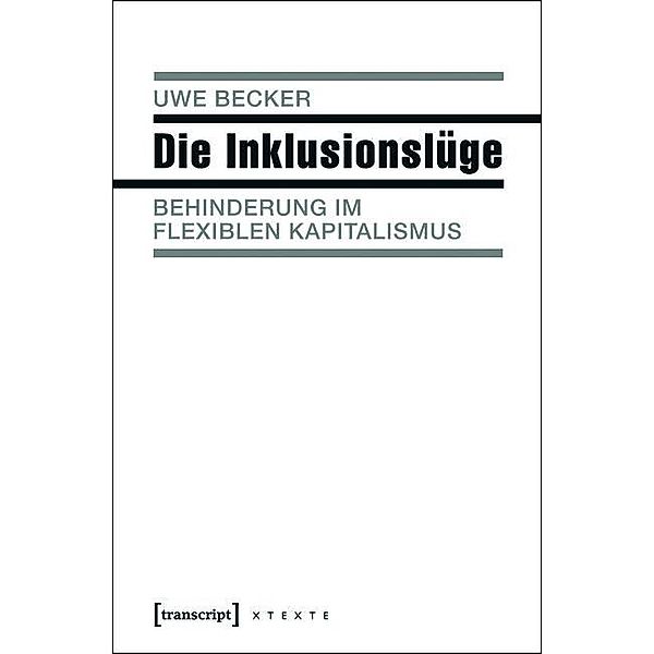Die Inklusionslüge / X-Texte zu Kultur und Gesellschaft, Uwe Becker