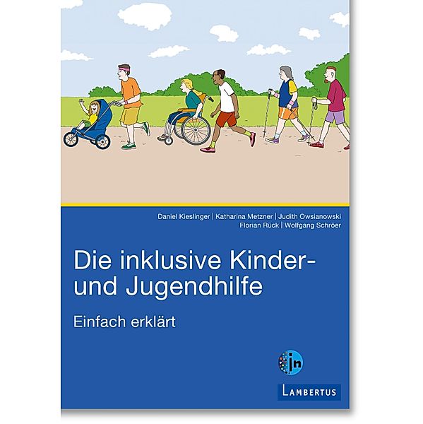 Die inklusive Kinder- und Jugendhilfe / Beiträge zur Inklusion in den Erziehungshilfen Bd.10