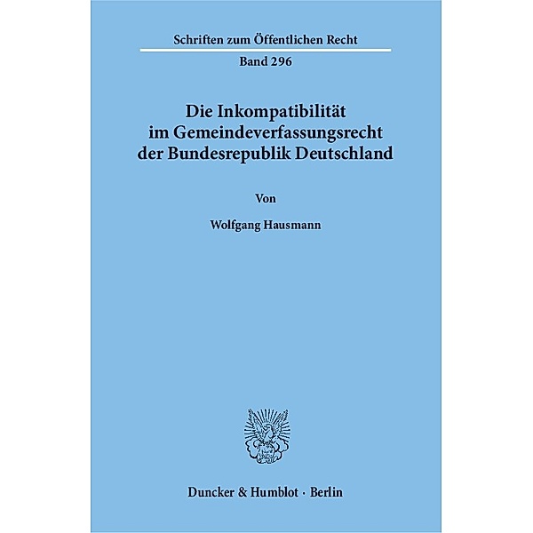 Die Inkompatibilität im Gemeindeverfassungsrecht der Bundesrepublik Deutschland., Wolfgang Hausmann