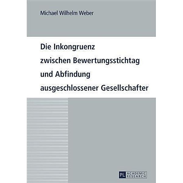 Die Inkongruenz zwischen Bewertungsstichtag und Abfindung ausgeschlossener Gesellschafter, Michael Weber