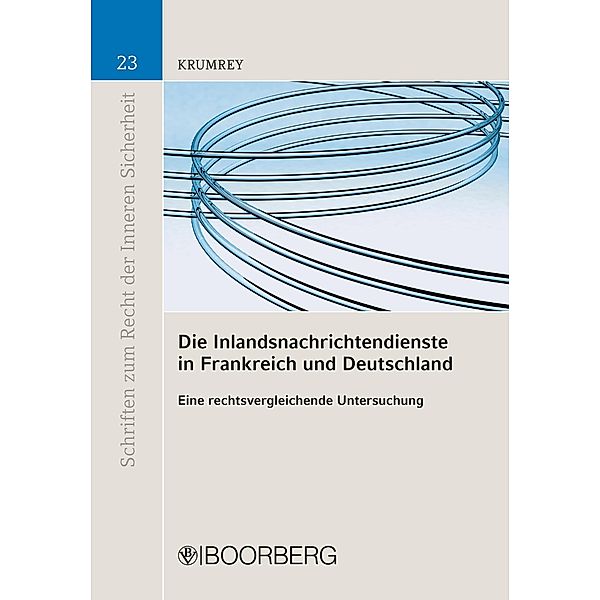 Die Inlandsnachrichtendienste in Frankreich und Deutschland / Schriften zum Recht der Inneren Sicherheit Bd.23, Björn Krumrey