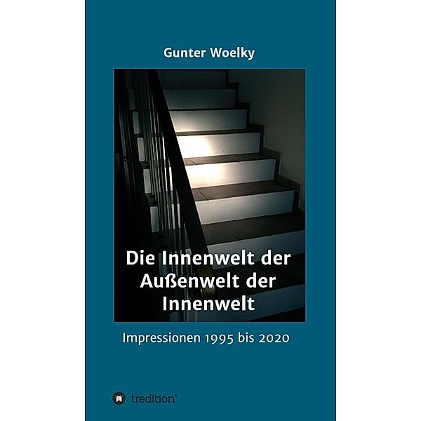 Die Innenwelt der Außenwelt der Innenwelt, Gunter Woelky