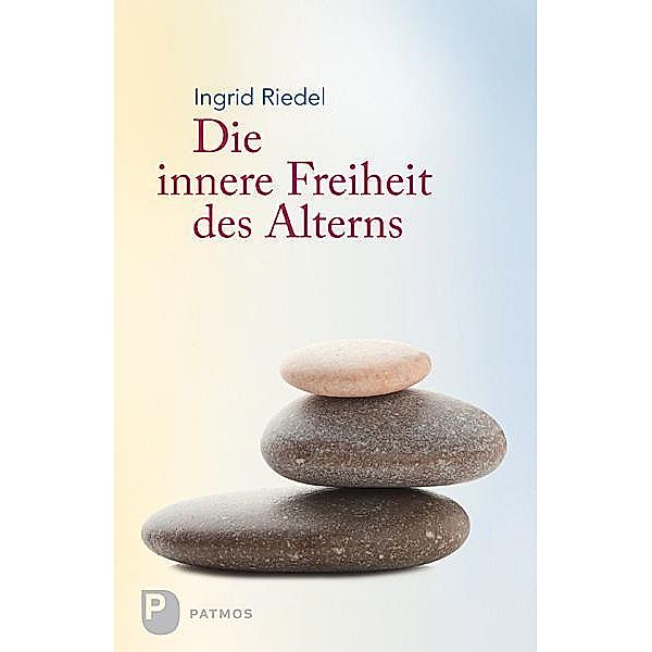 Die innere Freiheit des Alterns, Ingrid Riedel