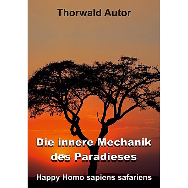 Die innere Mechanik des Paradieses, Thorwald Autor