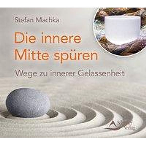 Die innere Mitte spüren, Audio-CD, Stefan Machka